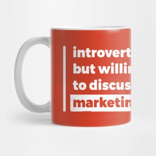 Introverted but willing to discuss marketing (Pure White Design) Mug